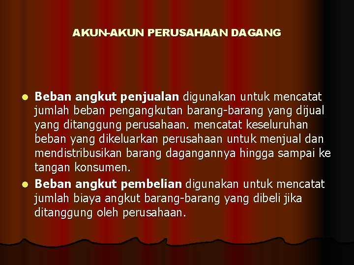 AKUN-AKUN PERUSAHAAN DAGANG Beban angkut penjualan digunakan untuk mencatat jumlah beban pengangkutan barang-barang yang