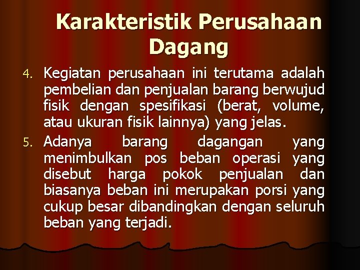 Karakteristik Perusahaan Dagang Kegiatan perusahaan ini terutama adalah pembelian dan penjualan barang berwujud fisik