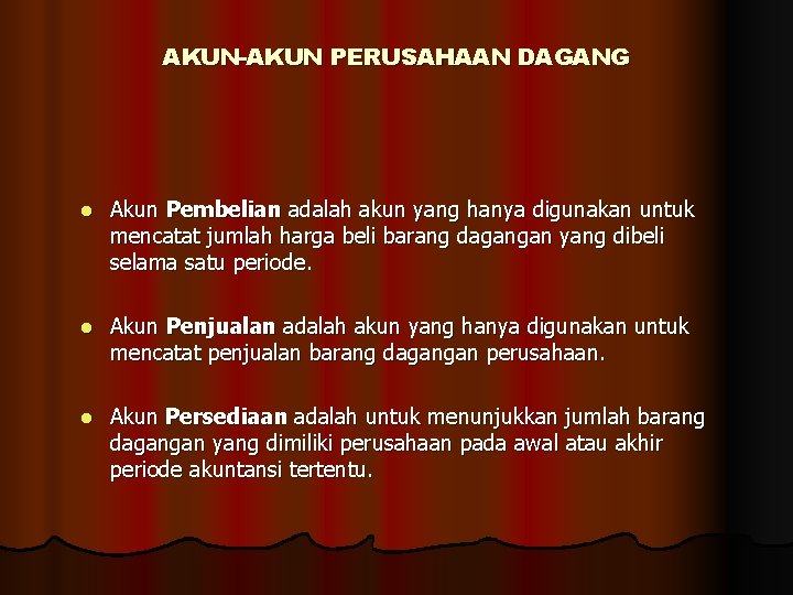 AKUN-AKUN PERUSAHAAN DAGANG l Akun Pembelian adalah akun yang hanya digunakan untuk mencatat jumlah