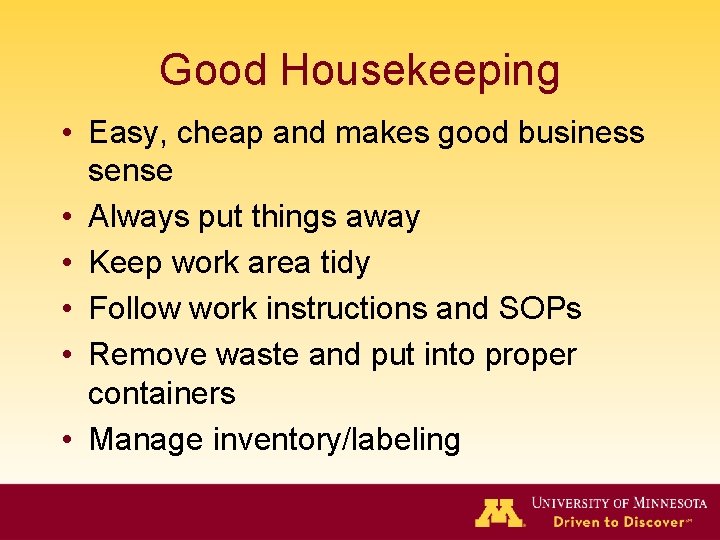Good Housekeeping • Easy, cheap and makes good business sense • Always put things