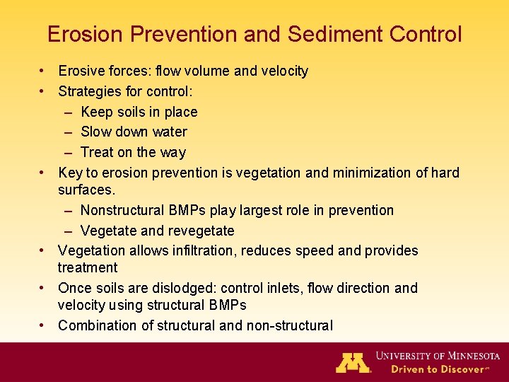 Erosion Prevention and Sediment Control • Erosive forces: flow volume and velocity • Strategies
