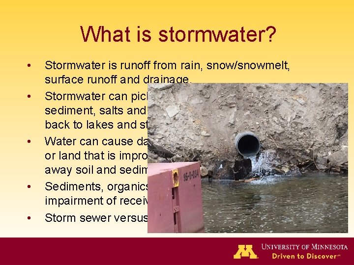 What is stormwater? • • • Stormwater is runoff from rain, snow/snowmelt, surface runoff