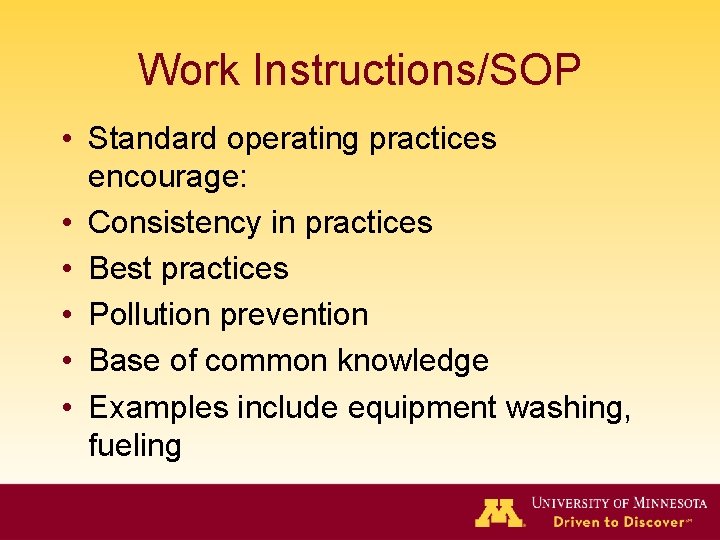 Work Instructions/SOP • Standard operating practices encourage: • Consistency in practices • Best practices