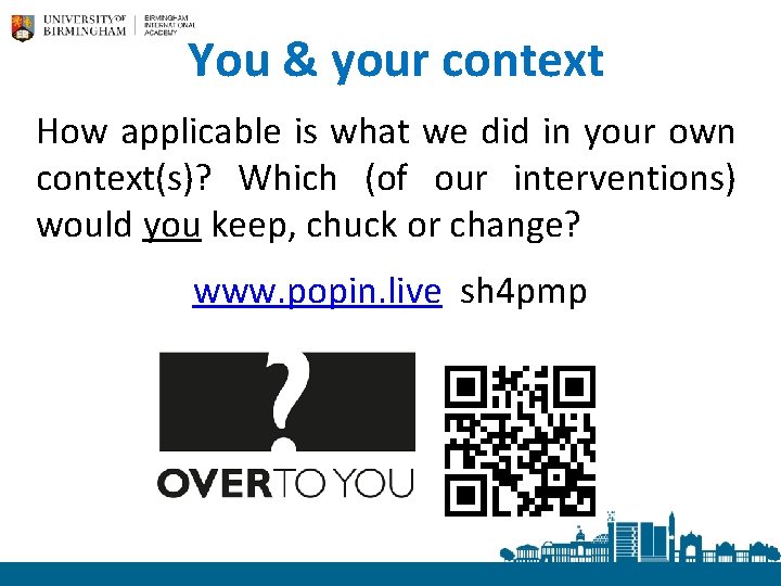 You & your context How applicable is what we did in your own context(s)?