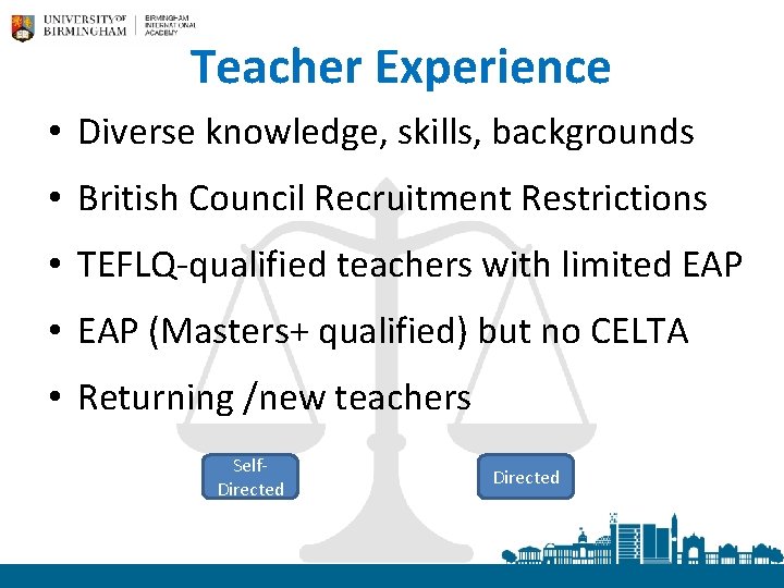 Teacher Experience • Diverse knowledge, skills, backgrounds • British Council Recruitment Restrictions • TEFLQ-qualified