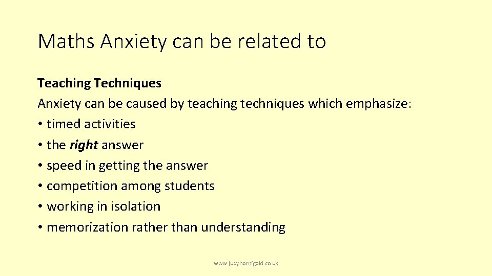 Maths Anxiety can be related to Teaching Techniques Anxiety can be caused by teaching