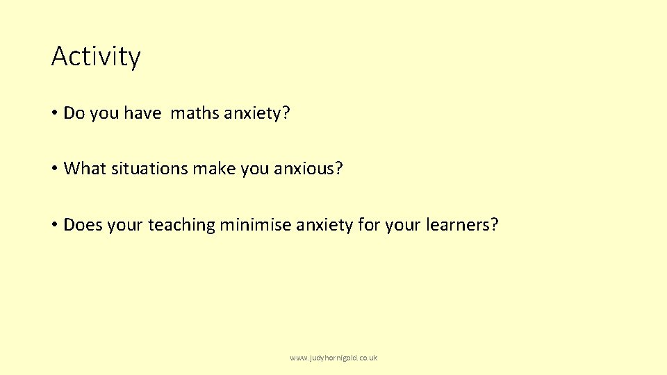 Activity • Do you have maths anxiety? • What situations make you anxious? •