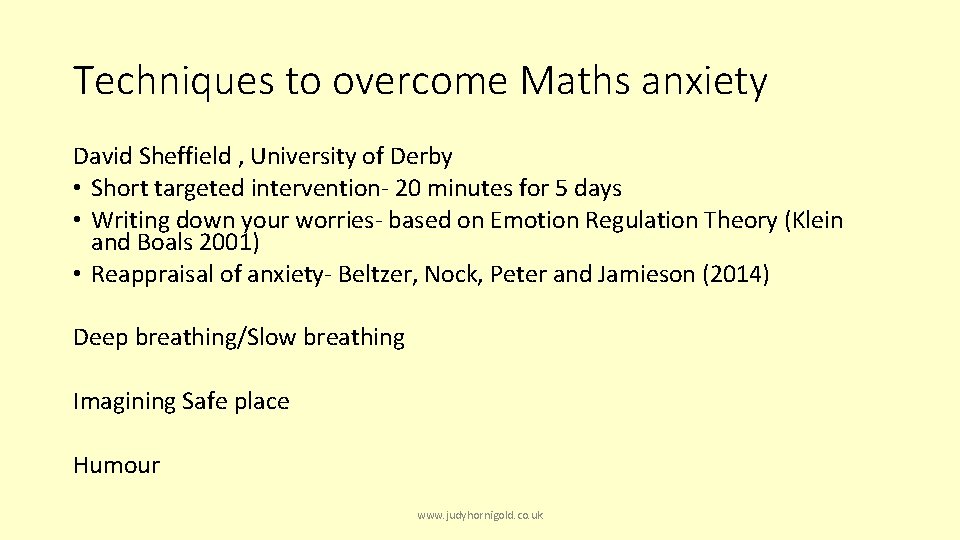 Techniques to overcome Maths anxiety David Sheffield , University of Derby • Short targeted