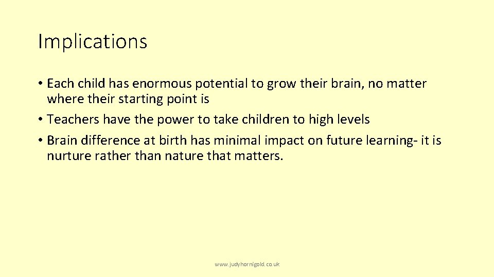 Implications • Each child has enormous potential to grow their brain, no matter where
