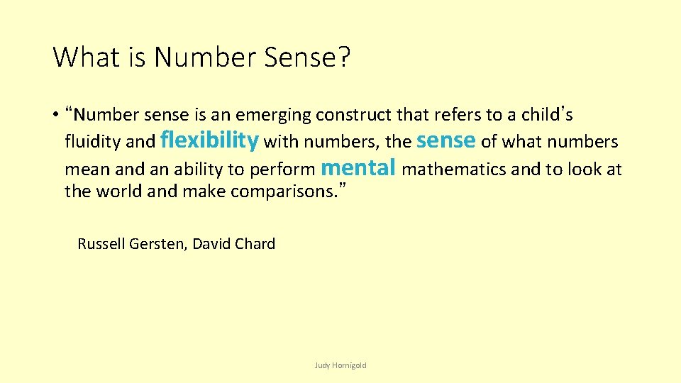What is Number Sense? • “Number sense is an emerging construct that refers to