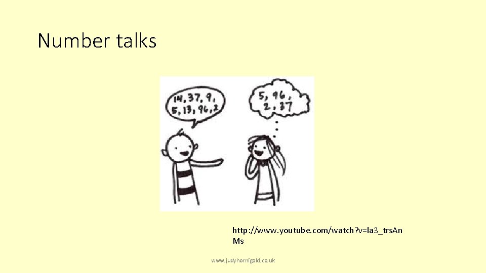 Number talks http: //www. youtube. com/watch? v=la 3_trs. An Ms www. judyhornigold. co. uk