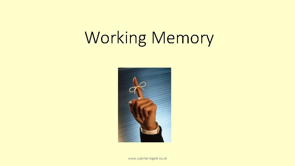 Working Memory www. judyhornigold. co. uk 
