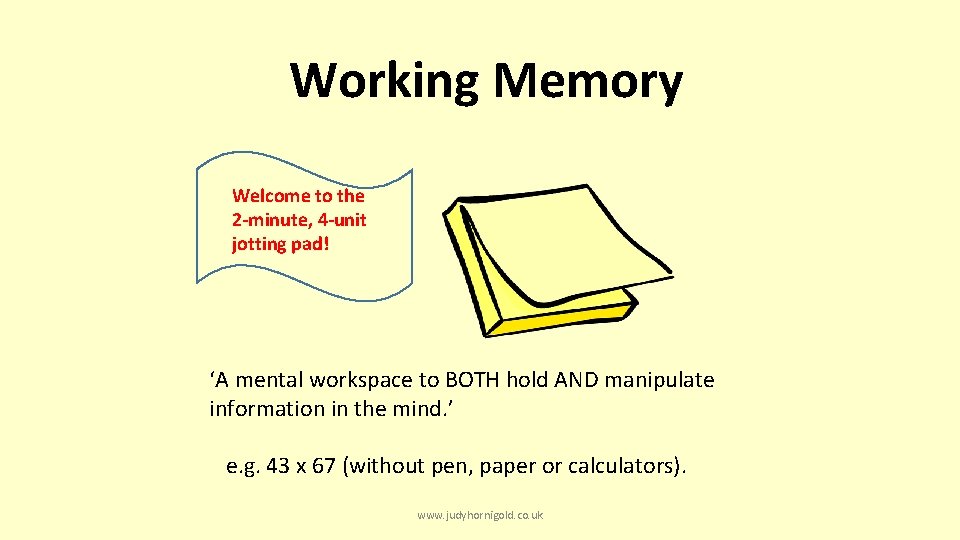Working Memory Welcome to the 2 -minute, 4 -unit jotting pad! ‘A mental workspace