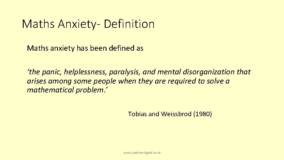 Maths Anxiety- Definition Maths anxiety has been defined as ‘the panic, helplessness, paralysis, and