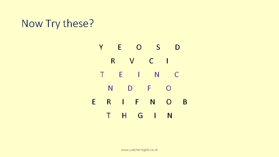 Now Try these? Y E O R T V E N E C I