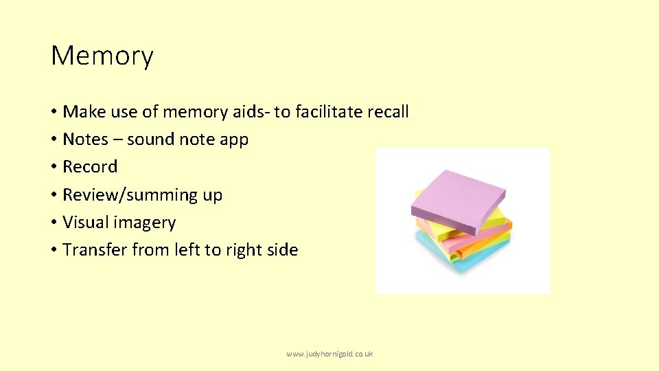 Memory • Make use of memory aids- to facilitate recall • Notes – sound