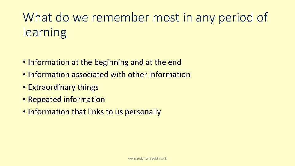 What do we remember most in any period of learning • Information at the