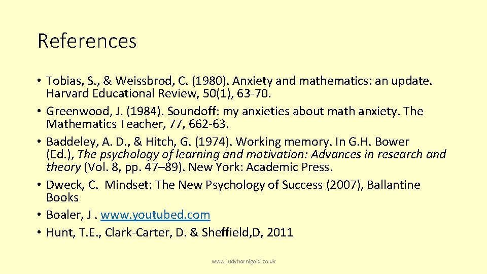 References • Tobias, S. , & Weissbrod, C. (1980). Anxiety and mathematics: an update.