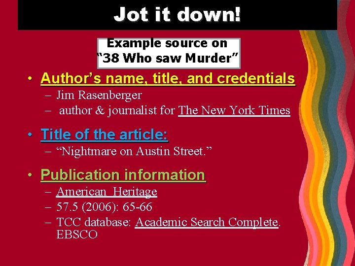 Jot it down! Example source on “ 38 Who saw Murder” • Author’s name,