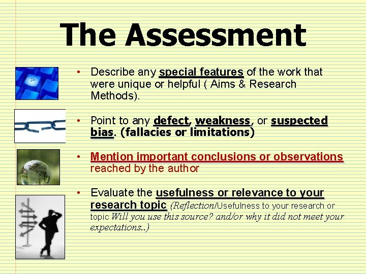 The Assessment • Describe any special features of the work that were unique or