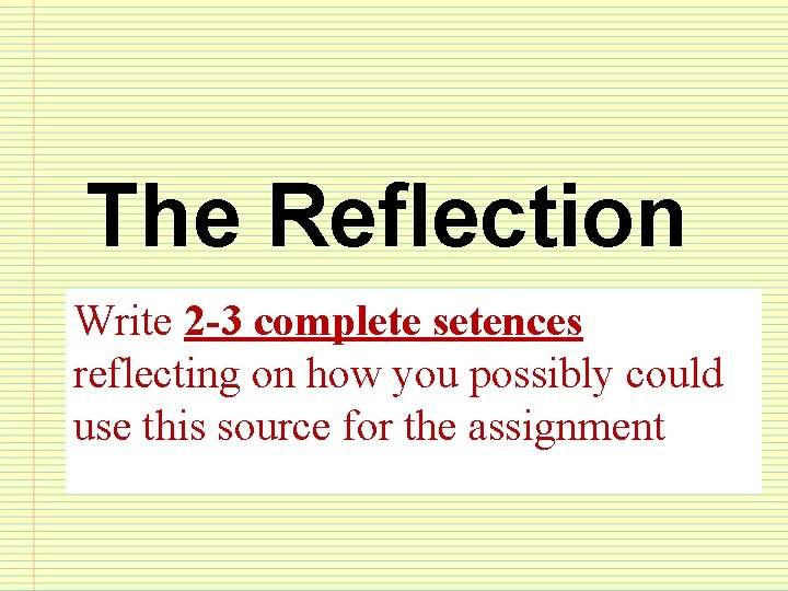 The Reflection Write 2 -3 complete setences reflecting on how you possibly could use