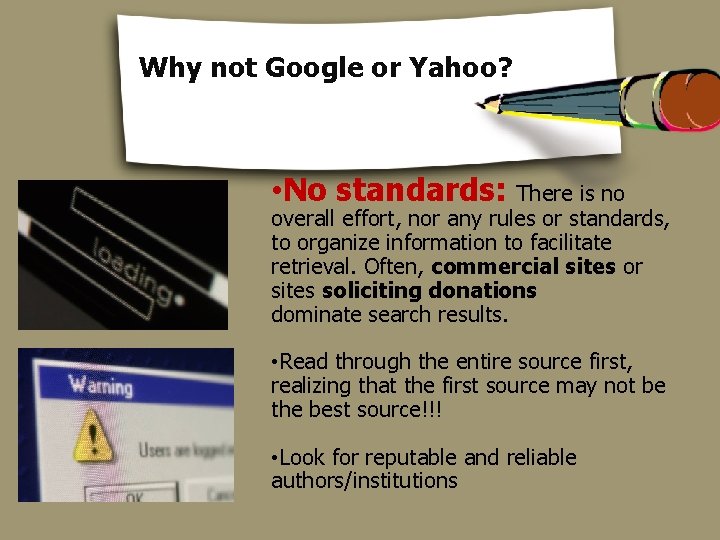 Why not Google or Yahoo? • No standards: There is no overall effort, nor