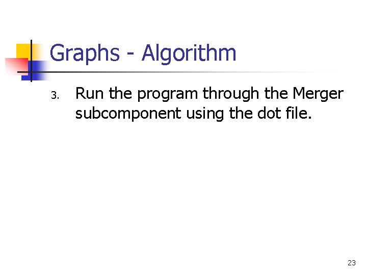 Graphs - Algorithm 3. Run the program through the Merger subcomponent using the dot