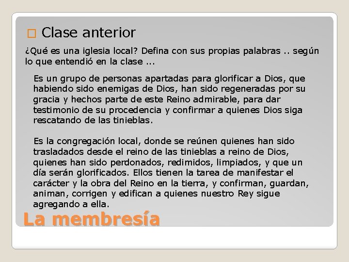 � Clase anterior ¿Qué es una iglesia local? Defina con sus propias palabras. .