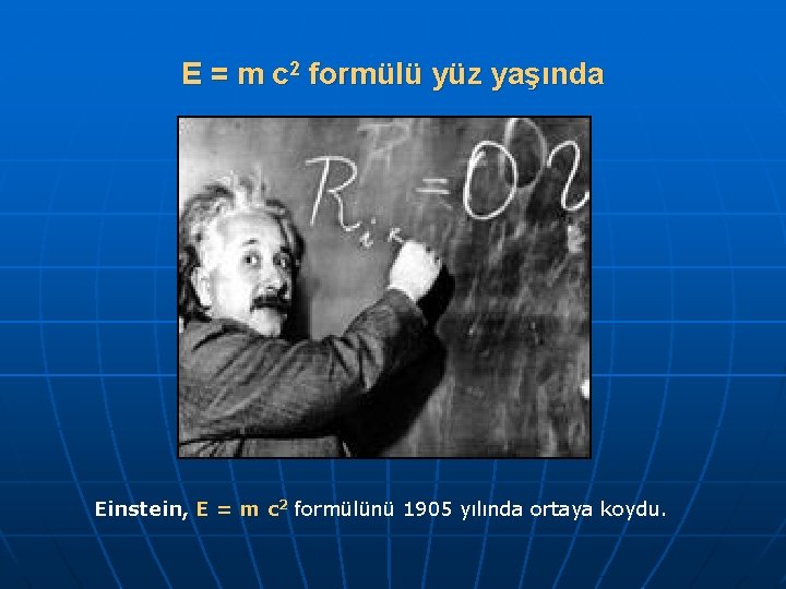 E = m c 2 formülü yüz yaşında Einstein, E = m c 2