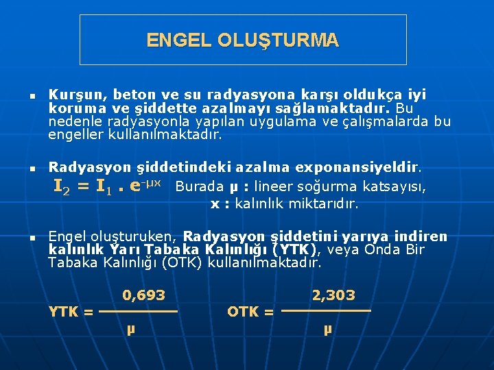 ENGEL OLUŞTURMA n n n Kurşun, beton ve su radyasyona karşı oldukça iyi koruma