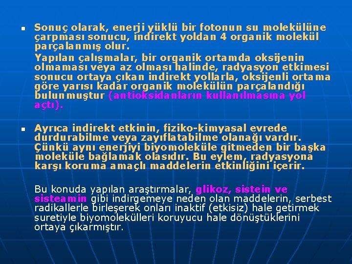 n n Sonuç olarak, enerji yüklü bir fotonun su molekülüne çarpması sonucu, indirekt yoldan