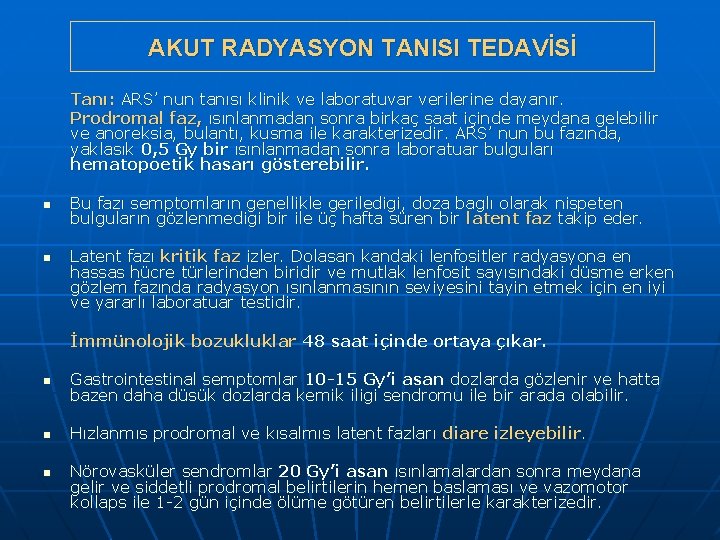 AKUT RADYASYON TANISI TEDAVİSİ Tanı: ARS’ nun tanısı klinik ve laboratuvar verilerine dayanır. Prodromal
