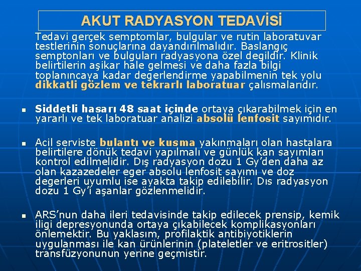 AKUT RADYASYON TEDAVİSİ Tedavi gerçek semptomlar, bulgular ve rutin laboratuvar testlerinin sonuçlarına dayandırılmalıdır. Baslangıç