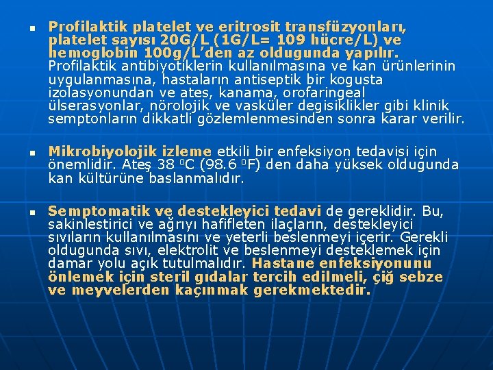 n n n Profilaktik platelet ve eritrosit transfüzyonları, platelet sayısı 20 G/L (1 G/L=