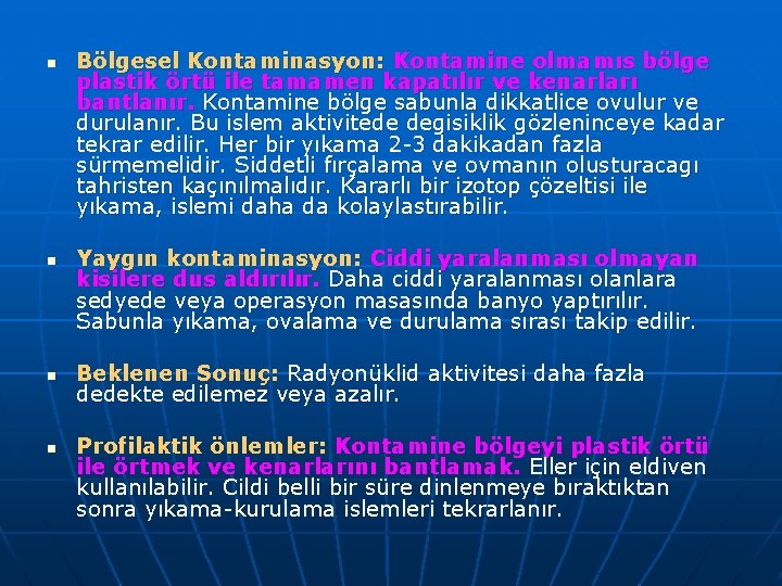 n n Bölgesel Kontaminasyon: Kontamine olmamıs bölge plastik örtü ile tamamen kapatılır ve kenarları