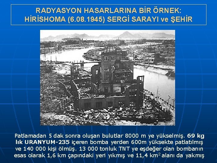 RADYASYON HASARLARINA BİR ÖRNEK: HİRİSHOMA (6. 08. 1945) SERGİ SARAYI ve ŞEHİR Patlamadan 5