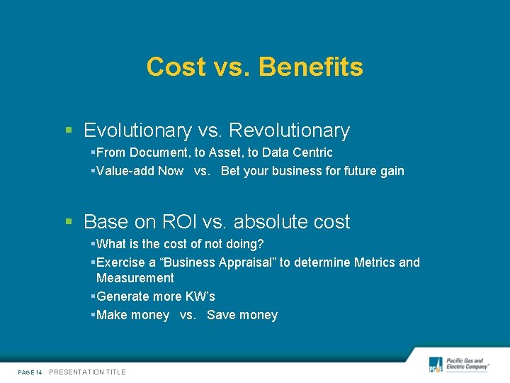 Cost vs. Benefits § Evolutionary vs. Revolutionary §From Document, to Asset, to Data Centric