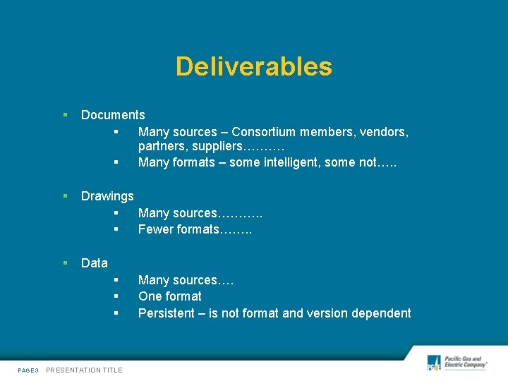 Deliverables § Documents § Many sources – Consortium members, vendors, partners, suppliers………. § Many