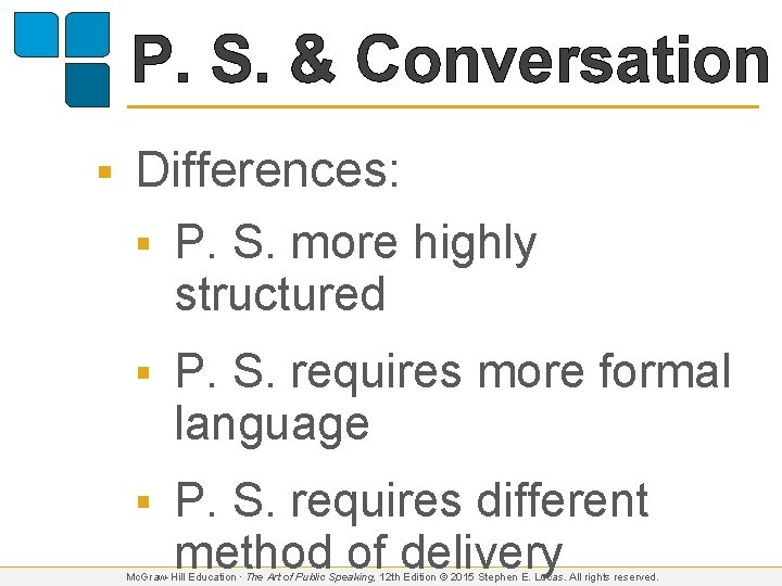 P. S. & Conversation § Differences: § P. S. more highly structured § P.