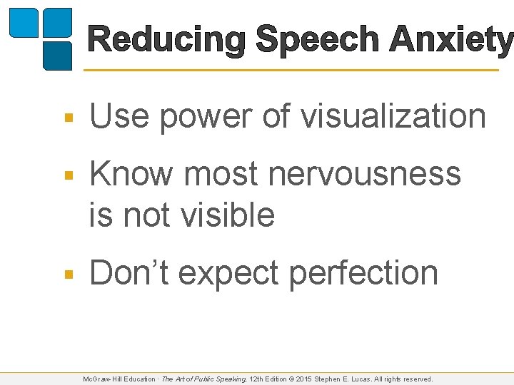 Reducing Speech Anxiety § Use power of visualization § Know most nervousness is not