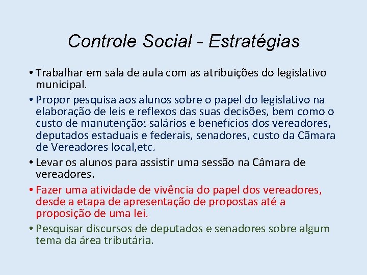 Controle Social - Estratégias • Trabalhar em sala de aula com as atribuições do