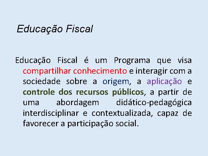 Educação Fiscal é um Programa que visa compartilhar conhecimento e interagir com a sociedade