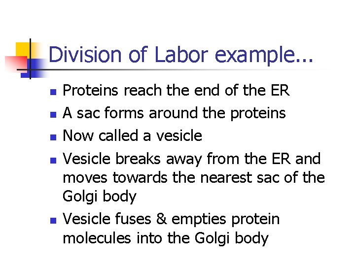 Division of Labor example. . . n n n Proteins reach the end of