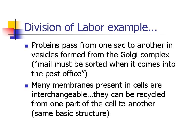 Division of Labor example. . . n n Proteins pass from one sac to