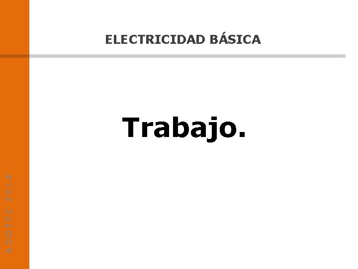 ELECTRICIDAD BÁSICA ADOTEC 2014 Trabajo. 