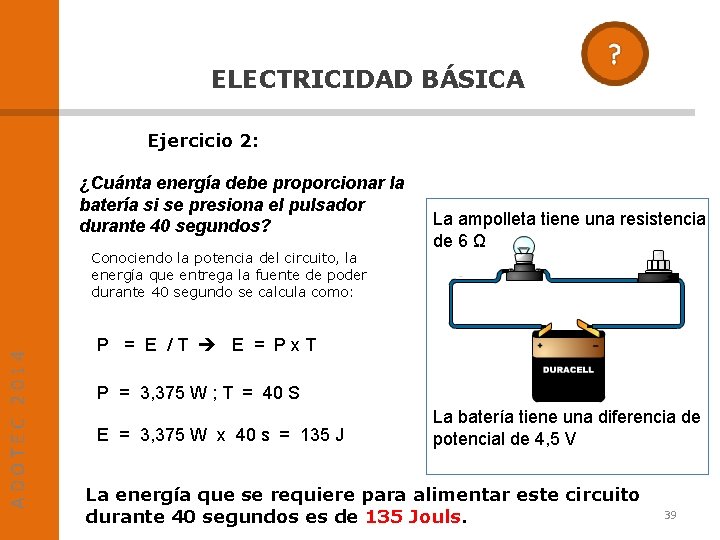 ELECTRICIDAD BÁSICA Ejercicio 2: ¿Cuánta energía debe proporcionar la batería si se presiona el