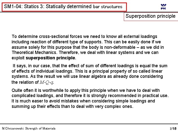 SM 1 -04: Statics 3: Statically determined bar structures Superposition principle To determine cross-sectional