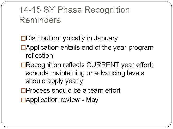 14 -15 SY Phase Recognition Reminders �Distribution typically in January �Application entails end of