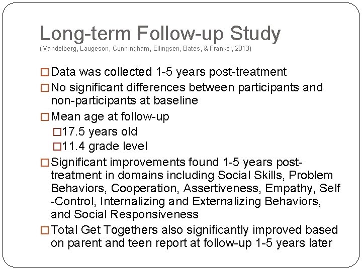 Long-term Follow-up Study (Mandelberg, Laugeson, Cunningham, Ellingsen, Bates, & Frankel, 2013) � Data was