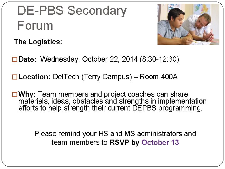 DE-PBS Secondary Forum The Logistics: � Date: Wednesday, October 22, 2014 (8: 30 -12:
